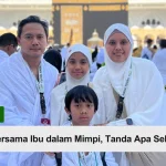 mimpi umroh bersama ibu tanda apa sebenarnya