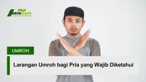 larangan umroh bagi pria yang wajib diketahui