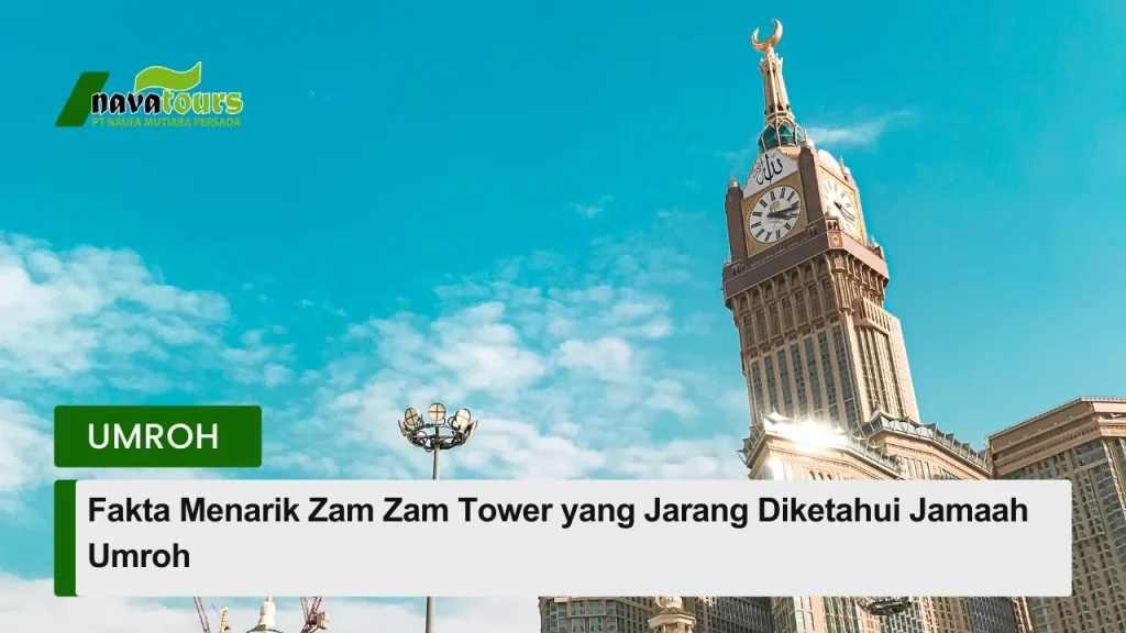 fakta menarik zam zam tower yang jarang diketahui jamaah umroh