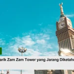 fakta menarik zam zam tower yang jarang diketahui jamaah umroh