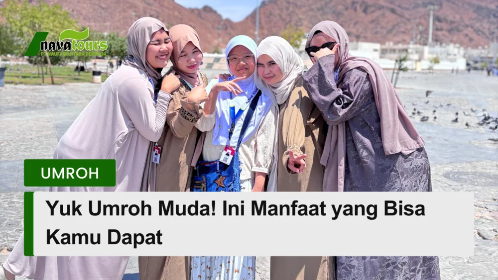 manfaat umroh di usia muda yang perlu kamu ketahui