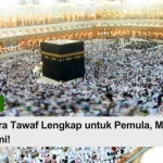 tata cara tawaf lengkap untuk pemula