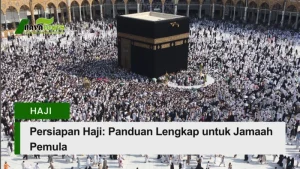 persiapan haji panduan lengkap untuk jamaah pemula