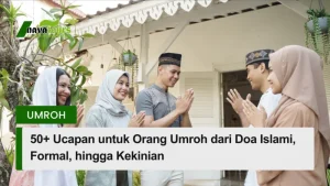 ucapan untuk orang umroh dari doa islami formal hingga kekinian