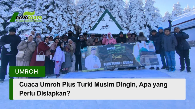 cuaca umroh plus turki musim dingin apa yang perlu disiapkan