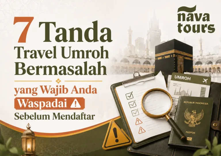 7 Tanda Travel Umroh Bermasalah yang Wajib Anda Waspadai | Nava Tours