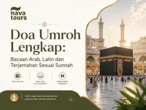 Doa Umroh Lengkap - Bacaan Arab, Latin dan Terjemahan Sesuai Sunnah | Nava Tours