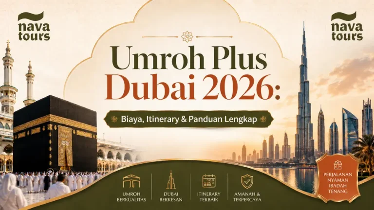 Umroh Plus Dubai 2026 - Itinerary, Biaya dan Panduan | Nava Tours